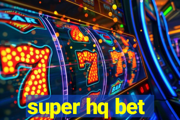 super hq bet